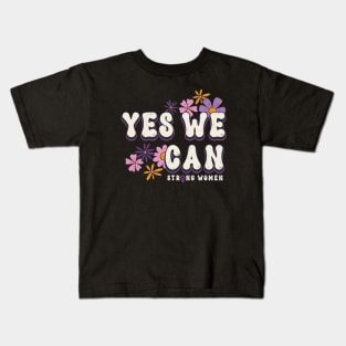 Feminism Yes We Can Womens Power Statement Kids T-Shirt